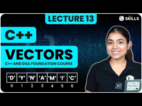 Vectors in C++ | Looping & Problem Solving | Arrays - 2 | Lecture 13 | C++ and DSA Foundation Course