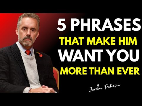 5 Powerfull Phrases That Make Him Want You More Than Ever | Jordan Peterson Relationship Insights