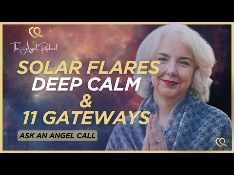 Solar Flares, Deep Calm and The 11 Gateways