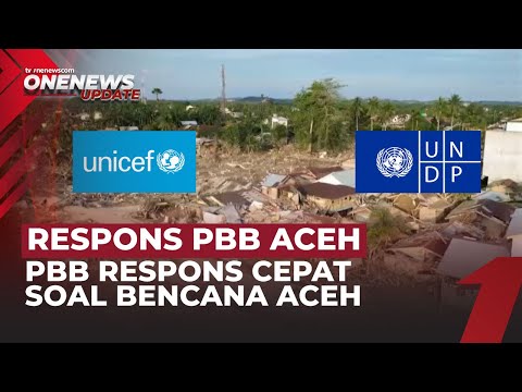 Aceh Kirim Surat, PBB Langsung Telaah Kebutuhan Prioritas | OneNews Update