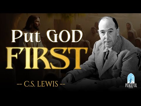 PUT GOD FIRST: Your Hard Times Will Turn Into Blessings | C.S Lewis