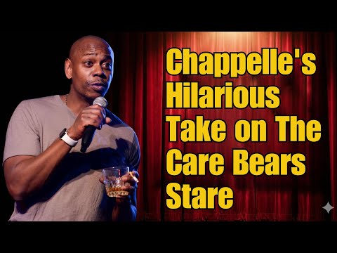 Dave Chappelle - Chappelle's Hilarious Take on The Care Bears Stare