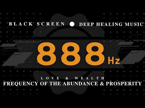 888 Hz FREQUENCY of the Abundance & Prosperity | Love & Wealth | Clear Away Any Negative Blockages