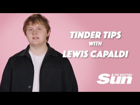 Lewis Capaldi's Top Tinder Tips