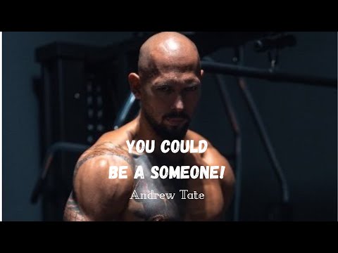 You could be a someone! Andrew Tate motivational speech