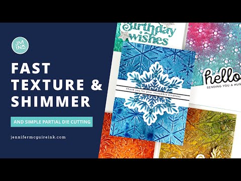 Fast Texture & Shimmer + Simple Partial Die Cutting!