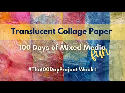 A NEW Tissue Paper Technique for Translucent Collage Paper: 100 Days of Mixed Media Fun Week 1