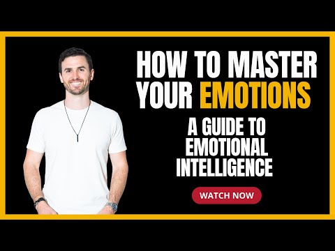 How To Master Your Emotions: A Guide to Emotional Intelligence