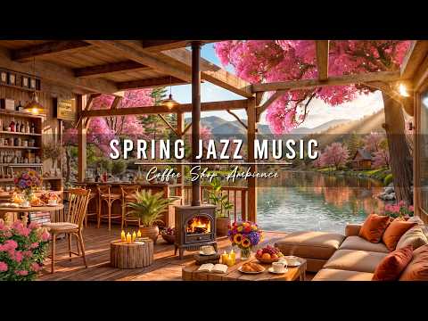 Smooth Spring Jazz Music at Cozy Coffee Shop Ambience 🌸 Happy Morning with Relaxing Piano Jazz Music
