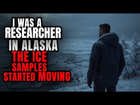 I Was a Researcher in Alaska. The Ice Samples Started Moving