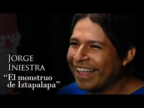 JORGE INIESTRA - "EL MONSTRUO DE IZTAPALAPA"