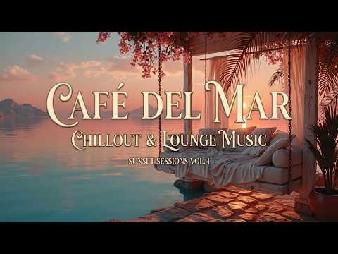 Café del Mar Music Lounge 🌅 Sunset Ibiza Chillout Mix Relax