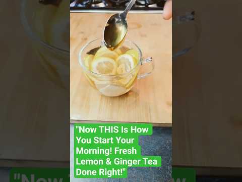 "Now THIS Is How You Start Your Morning! Fresh Lemon & Ginger Tea Done Right!"