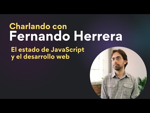 Charlando con Fernando Herrera - Estado de JavaScript, Desarrollo Web, sobre frameworks y más