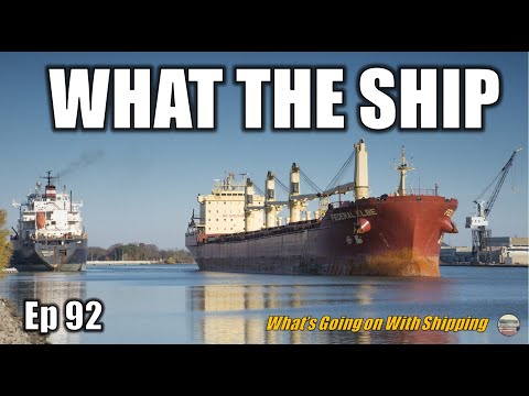 What the Ship (Ep92) | St Lawrence Re-opens | Black Sea | Containers | Tankers | Horn of Africa