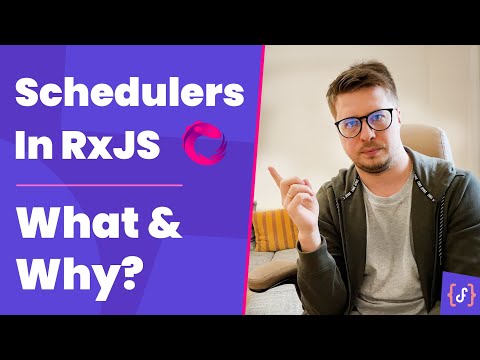 RxJs Schedulers - Why do we need them? (Advanced, 2021)
