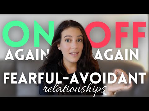 Fearful-Avoidants: Breaking The Cycle Of On-Again Off-Again Relationships