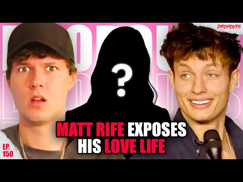 Matt Rife Exposes His Love Life... Dropouts #150