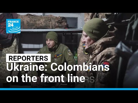 Why are so many Colombians fighting for Ukraine? • FRANCE 24 English