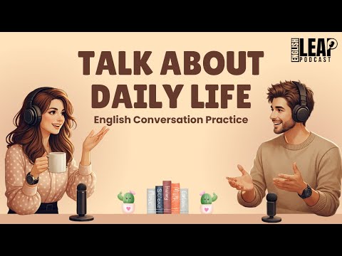 English Podcast For Easy English Conversation | Talk About Daily Life in English |Learn English Fast