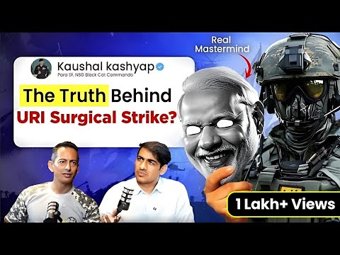 URI Surgical Strike Fake Or Real? l Para SF, NSG Black Cat Commando, ft Col Kaushal Kashyap
