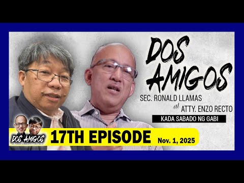 DOS AMIGOS: Sec. Ronald Llamas at Atty. Enzo Recto - - 17th Episode, November 1, 2025