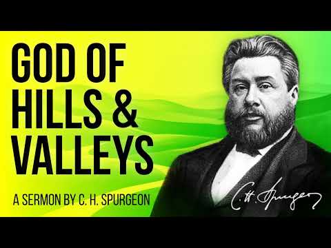 God of the Hills and God of the Valleys (1 Kings 20:28) - Charles Spurgeon Sermon