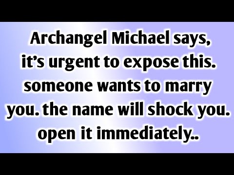 💸  Archangel Michael says, it's urgent to expose this. someone wants to marry you. the name will..