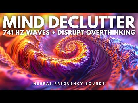 741 Hz 🧠 Mental Debris Cleanse – Disrupt Overthinking & Clear Emotional Clutter | Meditation Music