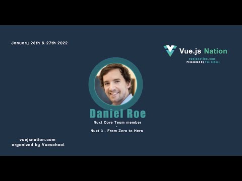 Nuxt 3: From Zero to Hero by Daniel Roe: Vue.js Nation 2022