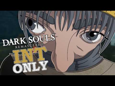 Dark Souls, but I only level INT (wait no its funny I promise)