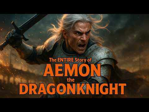 The ENTIRE Story of Aemon the Dragonknight - The GREATEST Knight Who Ever Lived