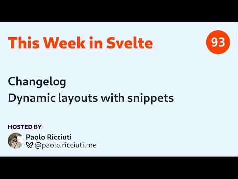 This Week in Svelte, Ep. 93 — Changelog, dynamic layouts with snippets