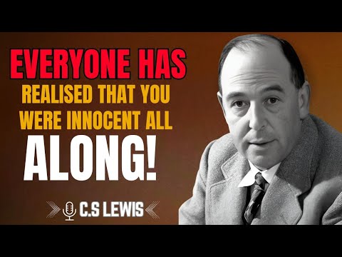 C.S. Lewis | Everyone Has Realised That You Were Innocent All Along|Truth, Vindication & Inner Peace
