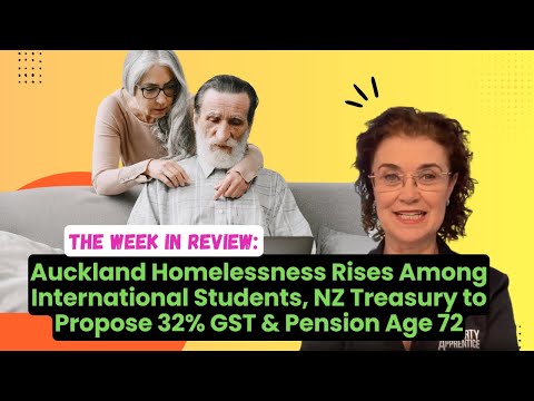 Auckland Homelessness Rises Among International Students, NZ Proposes 32% GST & Pension Age 72