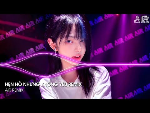 Hẹn Hò Nhưng Không Yêu Remix (Thazh x Đông Remix) - Em Cố Trăm Lần Chẳng Bằng Ai Đó Một Phần Remix