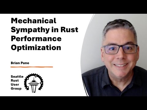 Mechanical Sympathy in Rust Performance Optimization — by Brian Pane — Seattle Rust, October 2025