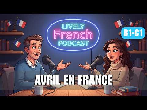 Pourquoi le mois d’avril est si particulier en France | Conversation en français (B1–C1)