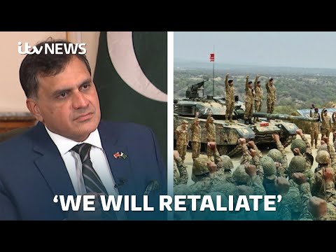 Pakistan's high commissioner to the UK on 'retaliating if attacked’ by India | ITV News