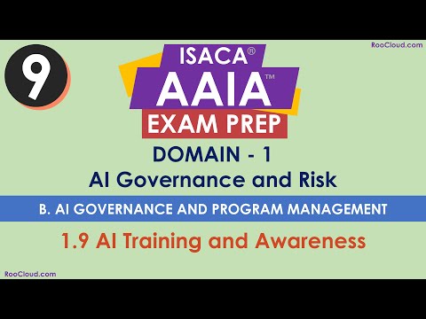 1.9 AI Training and Awareness - AAIA Domain 1 Part B - AI Governance & Program Management