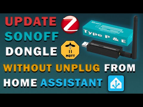 Update Sonoff Zigbee Dongle Type P & E Directly in Home Assistant | No Unplug Needed!