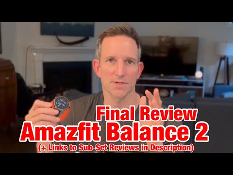 Amazfit Balance 2 Final Review - A Summary of All of the Pieces (+ Sub-Set Reviews in Description)