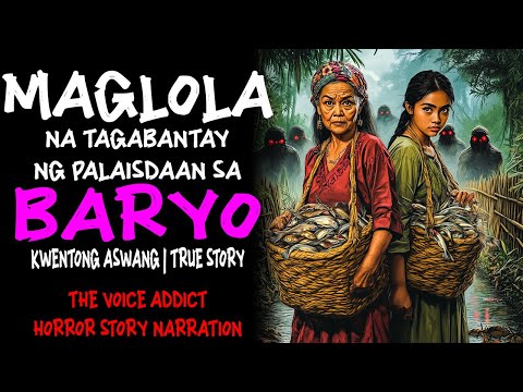 MAGLOLA NA TAGABANTAY NG PALAISDAAN SA AMING BARYO (Aswang True Story)