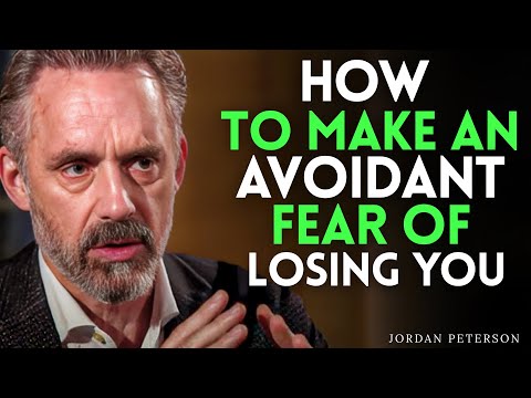 HOW TO MAKE AN AVOIDANT FEAR OF LOSING YOU | JORDAN PETERSON MOTIVATIONAL SPEECH