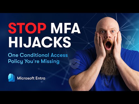 Stop MFA Hijacks: The One Conditional Access Policy You're Missing