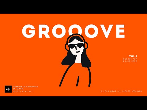 GROOVE POP | laid-back | Vol.1 | Feel Good Vibes Mix | Chill, Cafe, Study, Work