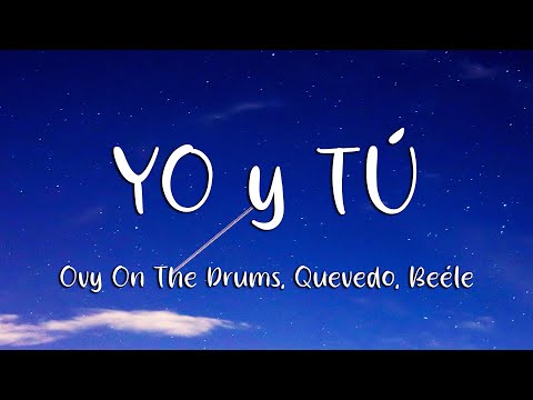 Ovy On The Drums, Quevedo, Beéle - YO y TÚ (Loop Video)