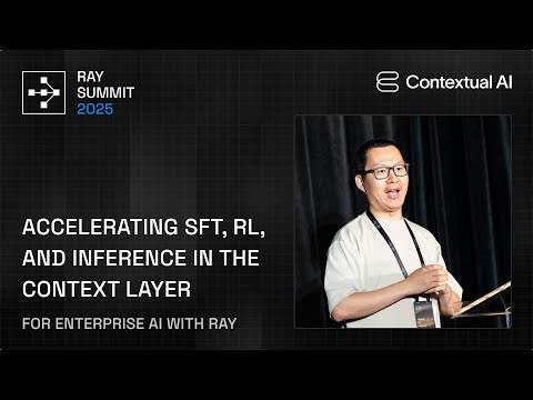 Contextual + Ray: Boosting SFT, RL & Inference at Scale | Ray Summit 2025