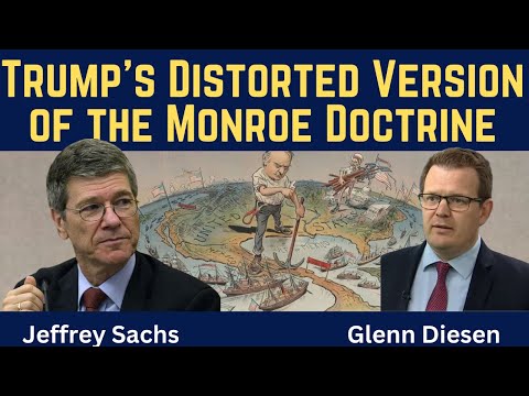 Jeffrey Sachs: Trump’s Distorted Version of the Monroe Doctrine