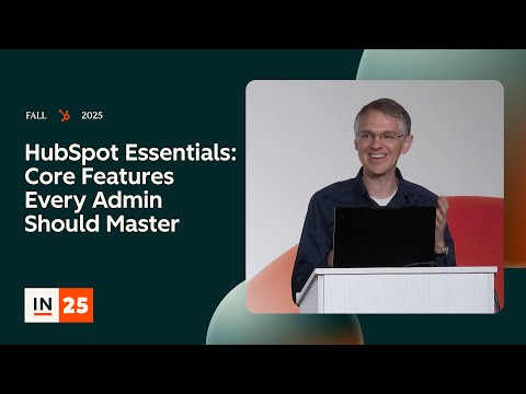 HubSpot Admin Essentials: Core Features Every Admin Should Master | INBOUND 2025